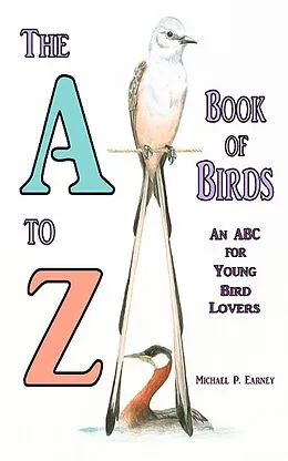 E-Book (epub) The A to Z Book of Birds von Michael P. Earney