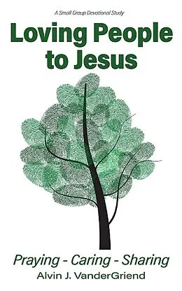 E-Book (epub) Loving People to Jesus von Alvin J. Vander Griend