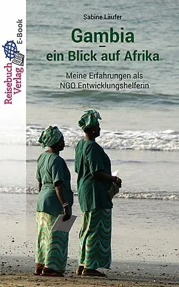 E-Book (epub) Gambia - ein Blick auf Afrika von Sabine Läufer