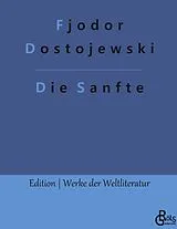 Fester Einband Die Sanfte von Fjodor Dostojewski