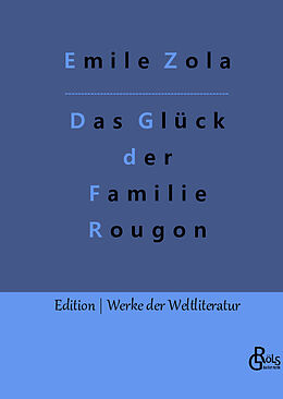 Fester Einband Das Glück der Familie Rougon von Emile Zola