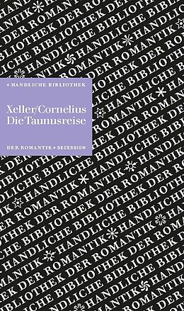 Fester Einband Die Taunusreise von Peter Cornelius, Christian Xeller