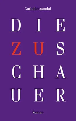 E-Book (epub) Die Zuschauer von Nathalie Azoulai