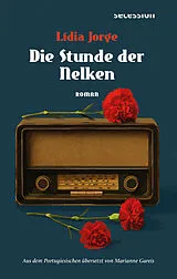 Fester Einband Die Stunde der Nelken von Lídia Jorge