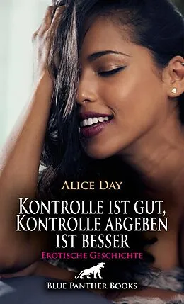 E-Book (epub) Kontrolle ist gut, Kontrolle abgeben ist besser | Erotische Geschichte von Alice Day