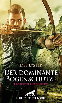 E-Book (epub) Der dominante Bogenschütze | Erotische Geschichte von Dee Lyster