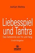 E-Book (epub) Liebesspiel und Tantra | Erotischer Ratgeber von Ashish Mehta