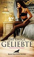 E-Book (pdf) Die ewige Geliebte | Erotischer Roman von Eva Gold