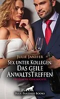 E-Book (epub) Sex unter Kollegen: Das geile AnwaltsTreffen | Erotische Geschichte von Julie Janifer