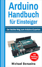 Kartonierter Einband Arduino Handbuch für Einsteiger von Michael Bonacina