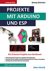 Kartonierter Einband Projekte mit Arduino und ESP von Danny Schreiter