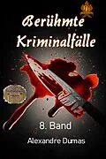 E-Book (epub) Berühmte Kriminalfälle 8. Band von Alexandré Dumas
