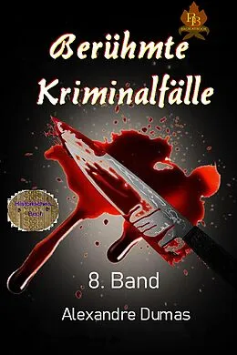 E-Book (epub) Berühmte Kriminalfälle 8. Band von Alexandré Dumas