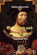E-Book (epub) Ein König und seine Frauen von Walter Brendel
