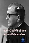 E-Book (epub) Der Opus Dei und seine Geheimnisse von Walter Brendel
