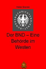 E-Book (epub) Der BND - Eine Behörde im Westen von Walter Brendel