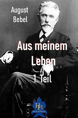 E-Book (epub) Aus meinem Leben - 1. Teil von August Bebel