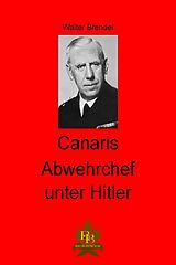 E-Book (epub) Canaris Abwehrchef unter Hitler von Walter Brendel