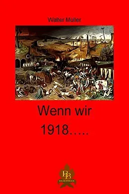 E-Book (epub) Wenn wir 1918 ... von Walter Müller