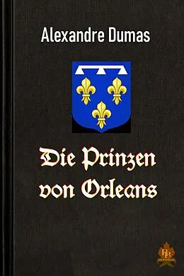 E-Book (epub) Die Prinzen von Orleans von Alexandre Dumas