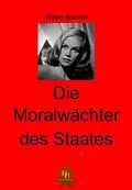 E-Book (epub) Die Moralwächter des Staates von Walter Brendel