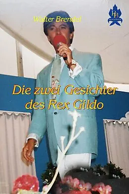 E-Book (epub) Die zwei Gesichter des Rex Gildo von Walter Brendel