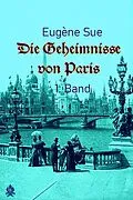 E-Book (epub) Die Geheimnisse von Paris - 1. Band von Eugène Sue