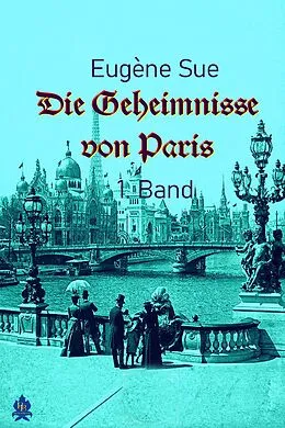 E-Book (epub) Die Geheimnisse von Paris - 1. Band von Eugène Sue