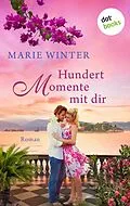 E-Book (epub) Hundert Momente mit dir von Marie Winter