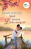 E-Book (epub) Weil unsere Liebe ewig ist von Marie Winter