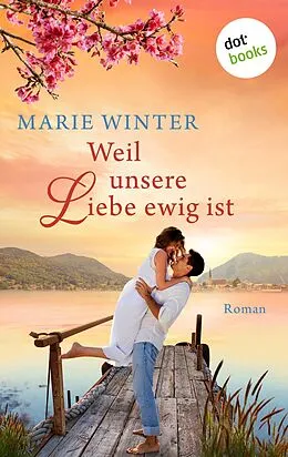 E-Book (epub) Weil unsere Liebe ewig ist von Marie Winter