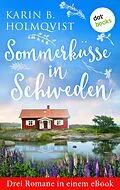 E-Book (epub) Sommerküsse in Schweden: Drei Romane in einem eBook von Karin B. Holmqvist