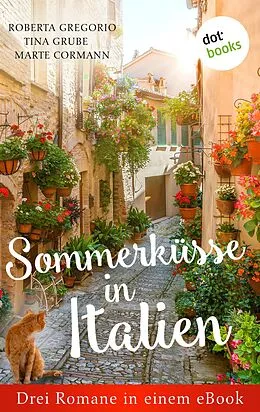 E-Book (epub) Sommerküsse in Italien: Drei Romane in einem eBook von Roberta Gregorio, Tina Grube, Marte Cormann
