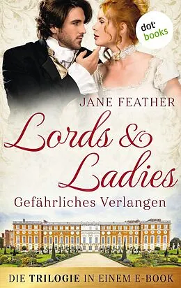 E-Book (epub) Lords & Ladies: Gefährliches Verlangen: Die Trilogie in einem eBook von Jane Feather