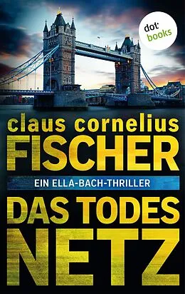 E-Book (epub) Das Todesnetz: Ein Ella-Bach-Thriller von Claus Cornelius Fischer