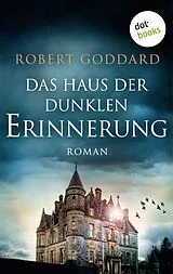 E-Book (epub) Das Haus der dunklen Erinnerung von Robert Goddard