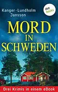 E-Book (epub) Mord in Schweden: Drei Krimis in einem eBook von Lars Bill Lundholm, Thomas Kanger, Anna Jansson