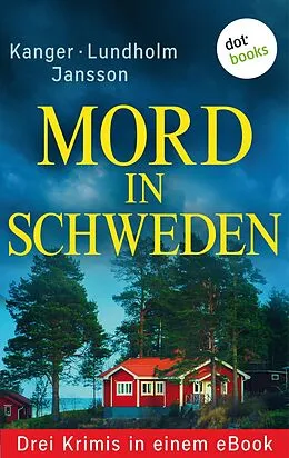 E-Book (epub) Mord in Schweden: Drei Krimis in einem eBook von Lars Bill Lundholm, Thomas Kanger, Anna Jansson
