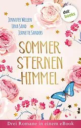 E-Book (epub) Sommersternenhimmel: Drei Romane in einem eBook von Jennifer Wellen, Lena Sand, Jeanette Sanders