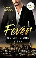 E-Book (epub) Fever - Gefährliche Liebe von Olga Bicos