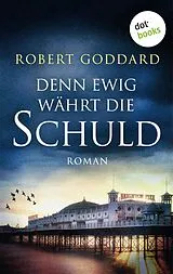 E-Book (epub) Denn ewig währt die Schuld von Robert Goddard