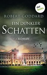 E-Book (epub) Ein dunkler Schatten von Robert Goddard