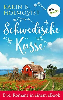 E-Book (epub) Schwedische Küsse: Drei Romane in einem eBook von Karin B. Holmqvist