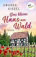 E-Book (epub) Das kleine Haus am Wald von Amanda Kissel
