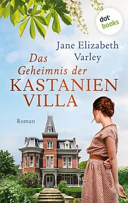 E-Book (epub) Das Geheimnis der Kastanienvilla von Jane Elizabeth Varley