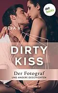 E-Book (epub) DIRTY KISS - Der Fotograf von Vera V.