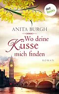 E-Book (epub) Wo deine Küsse mich finden von Anita Burgh