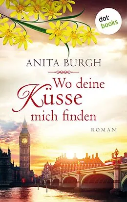 E-Book (epub) Wo deine Küsse mich finden von Anita Burgh
