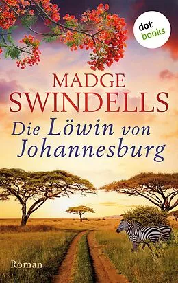 E-Book (epub) Die Löwin von Johannesburg von Madge Swindells