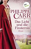 E-Book (epub) Das Licht und die Finsternis: Die Töchter Englands - Band 5 von Philippa Carr